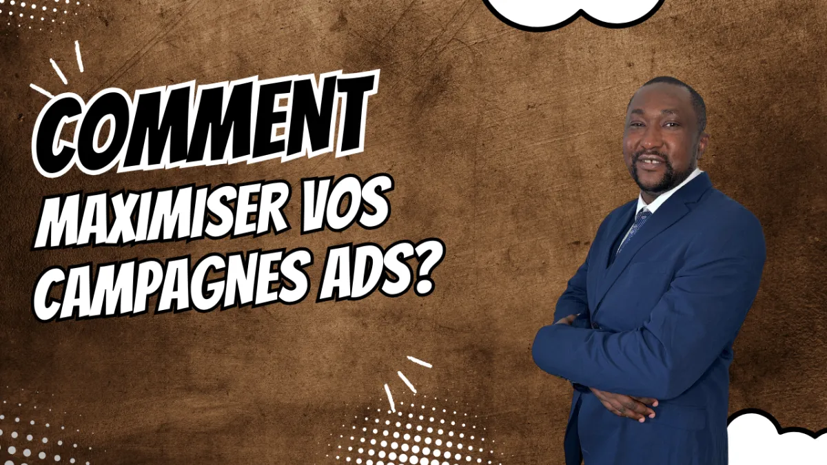 Comment maximiser vos campagnes ADS?
