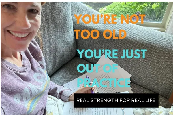 You’re Not Too Old. You’re Just Out of Practice.