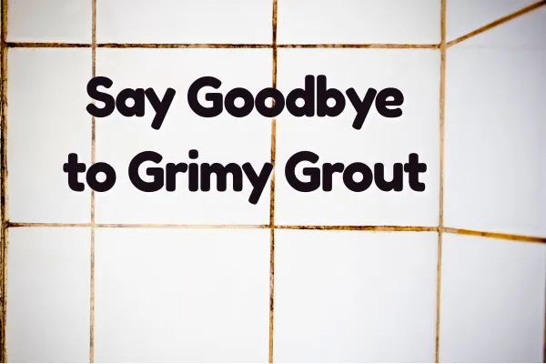 Say Goodbye to Grimy Grout with This Easy Homemade Cleaner