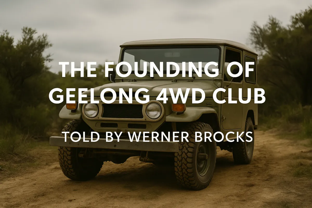 The Founding of Geelong 4WD Club – Told by Werner Brocks