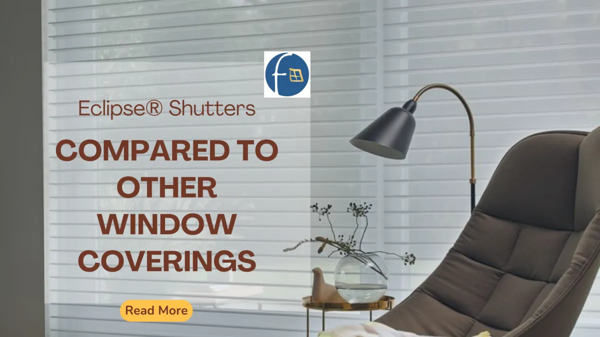 Eclipse® Shutters Compared To Other Window Coverings