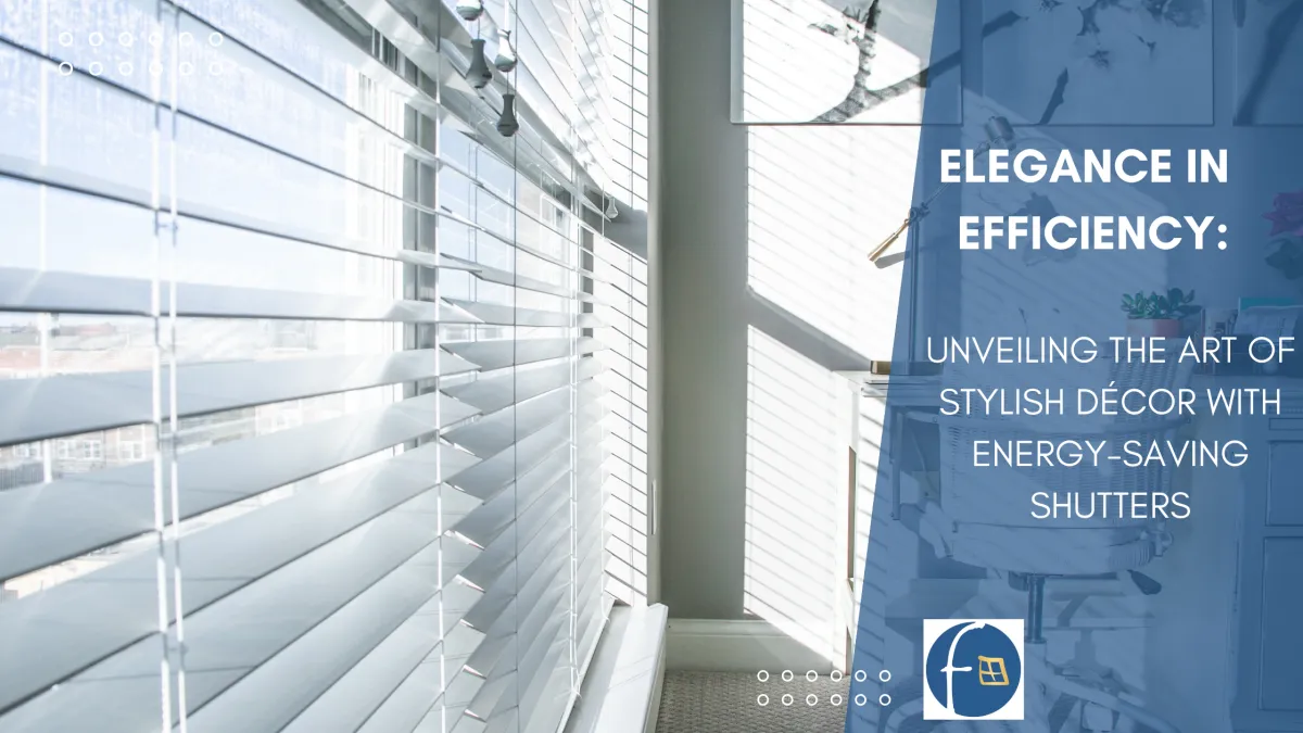 The Art of Stylish Décor with Energy-Saving Shutters