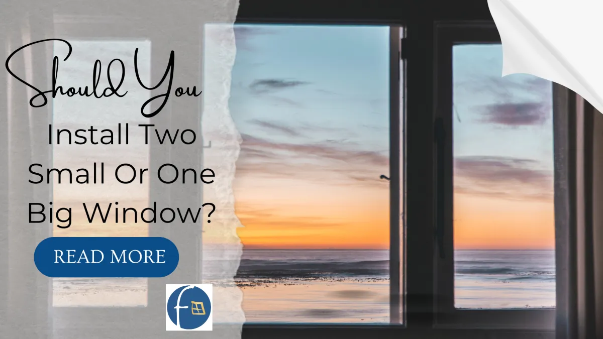 Should You Install Two Small Or One Big Window?