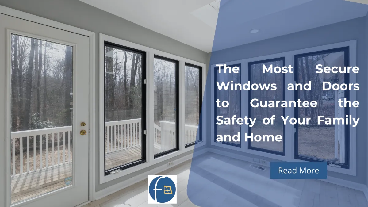 The Most Secure Windows and Doors to Guarantee the Safety of Your Family and Home