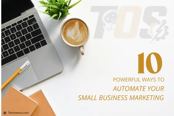 10 Powerful Ways to Automate Your Small Business Marketing