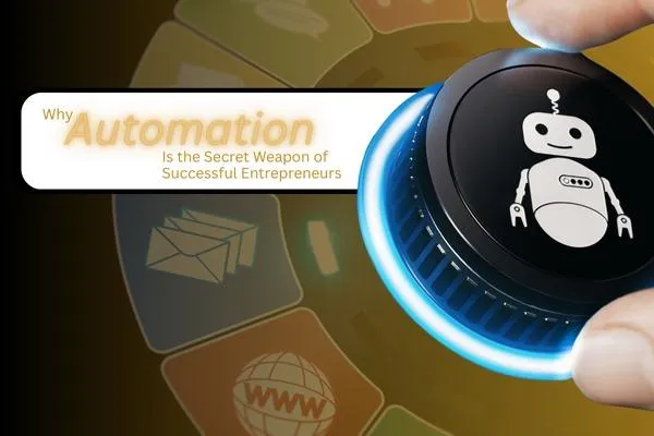 Why Automation Is Key for Entrepreneurial Success