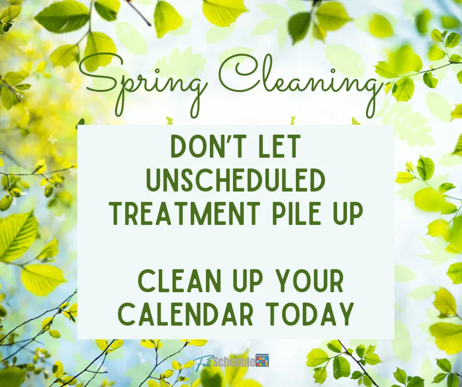 Don’t Let Unscheduled Treatment Pile Up