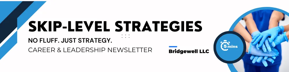 A banner image for "Skip-Level Strategies" featuring bold text reading "NO FLUFF. JUST STRATEGY." with the tagline "Career & Leadership Newsletter." The design includes the Bridgewell LLC logo, a "5 mins" stopwatch icon, and an image of hands wearing blue medical gloves, symbolizing precision and care. The banner has a modern, professional layout with diagonal blue and black accents.