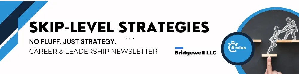"Header image for the 'Skip-Level Strategies' newsletter by Bridgewell LLC. The design features bold black text reading 'SKIP-LEVEL STRATEGIES' with the tagline 'No fluff. Just strategy. Career & Leadership Newsletter' below. On the right side, there's a circular graphic of a hand pointing at a chalkboard drawing of two stick figures climbing stairs, symbolizing leadership and support. The estimated reading time icon shows '5 mins.' Blue and black diagonal stripes decorate the left edge."