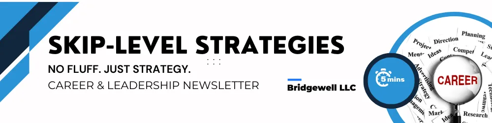 "Header image for the 'Skip-Level Strategies' newsletter by Bridgewell LLC. The design features bold black text reading 'SKIP-LEVEL STRATEGIES' with the tagline 'No fluff. Just strategy. Career & Leadership Newsletter' below. On the right side, there's a circular graphic of a hand pointing at a chalkboard drawing of two stick figures climbing stairs, symbolizing leadership and support. The estimated reading time icon shows '5 mins.' Blue and black diagonal stripes decorate the left edge."