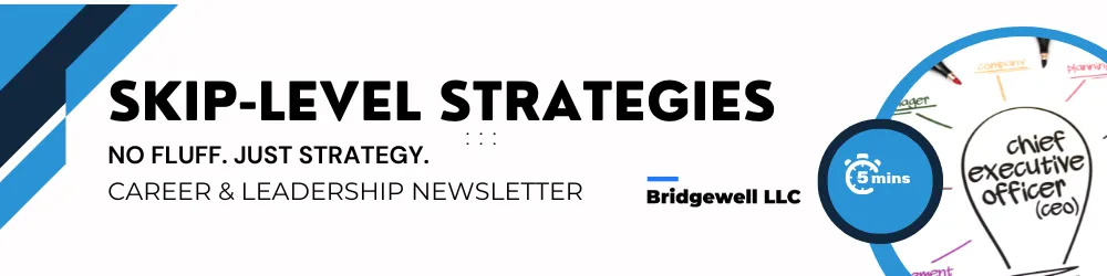 "Header image for the 'Skip-Level Strategies' newsletter by Bridgewell LLC. The design features bold black text reading 'SKIP-LEVEL STRATEGIES' with the tagline 'No fluff. Just strategy. Career & Leadership Newsletter' below. On the right side, there's a circular graphic of a hand pointing at a chalkboard drawing of two stick figures climbing stairs, symbolizing leadership and support. The estimated reading time icon shows '5 mins.' Blue and black diagonal stripes decorate the left edge."