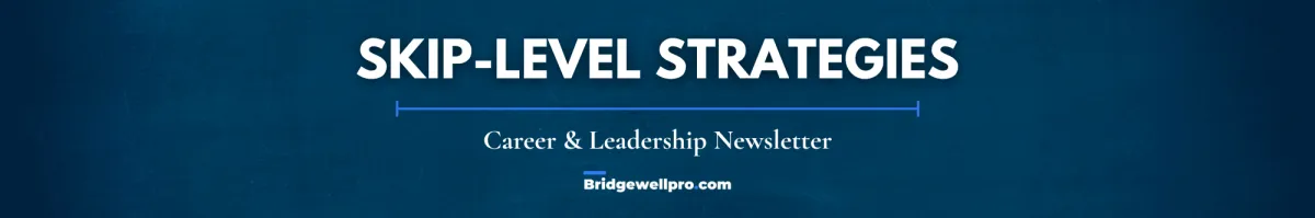 "Header image for the 'Skip-Level Strategies' newsletter by Bridgewell LLC. The design features bold black text reading 'SKIP-LEVEL STRATEGIES' with the tagline 'No fluff. Just strategy. Career & Leadership Newsletter' below. On the right side, there's a circular graphic of a hand pointing at a chalkboard drawing of two stick figures climbing stairs, symbolizing leadership and support. The estimated reading time icon shows '5 mins.' Blue and black diagonal stripes decorate the left edge."