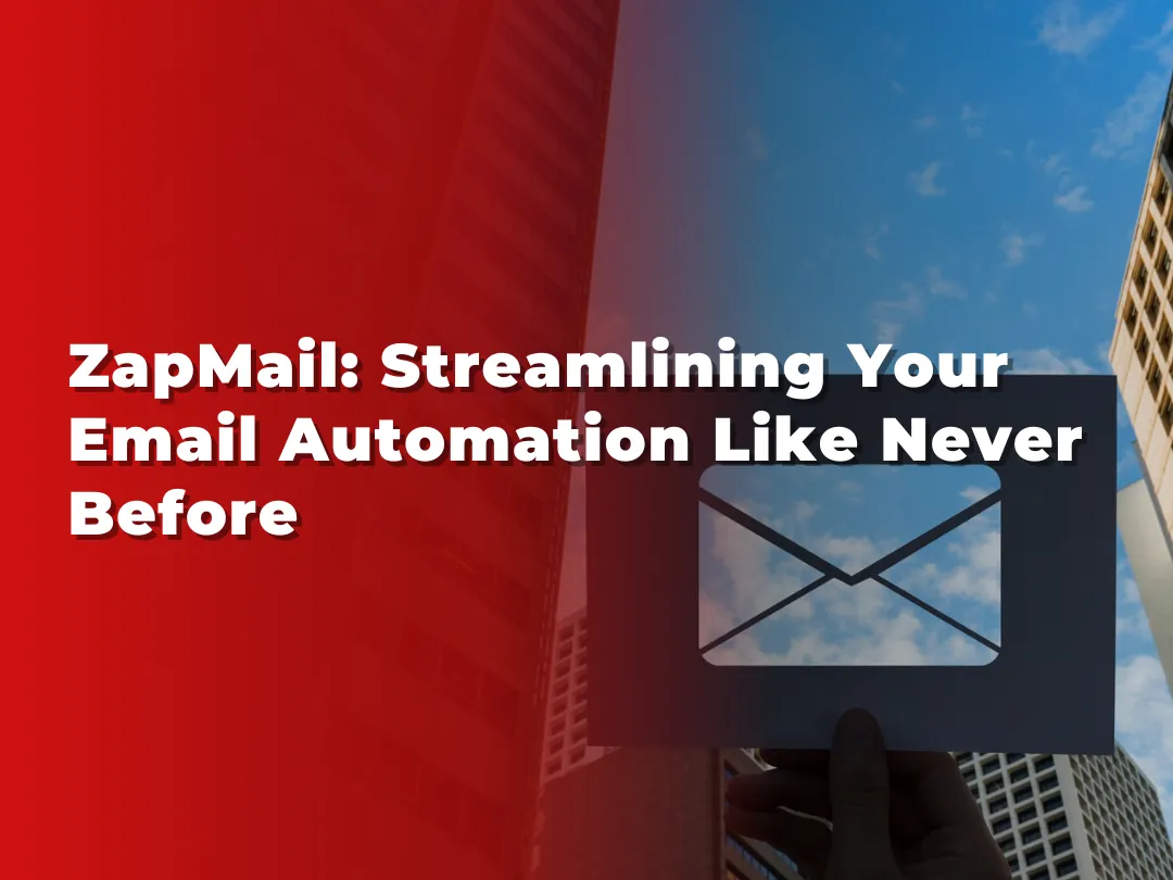 ZapMail: Streamlining Your Email Automation Like Never Before