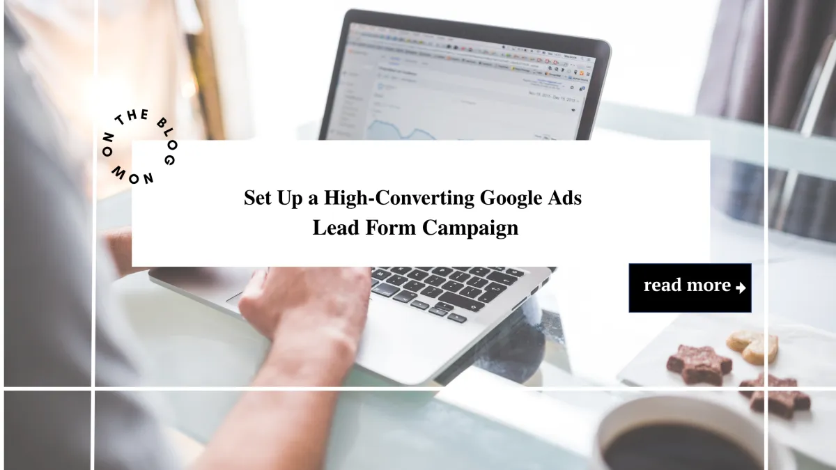 High-Converting Google Ads Lead Form Campaign: