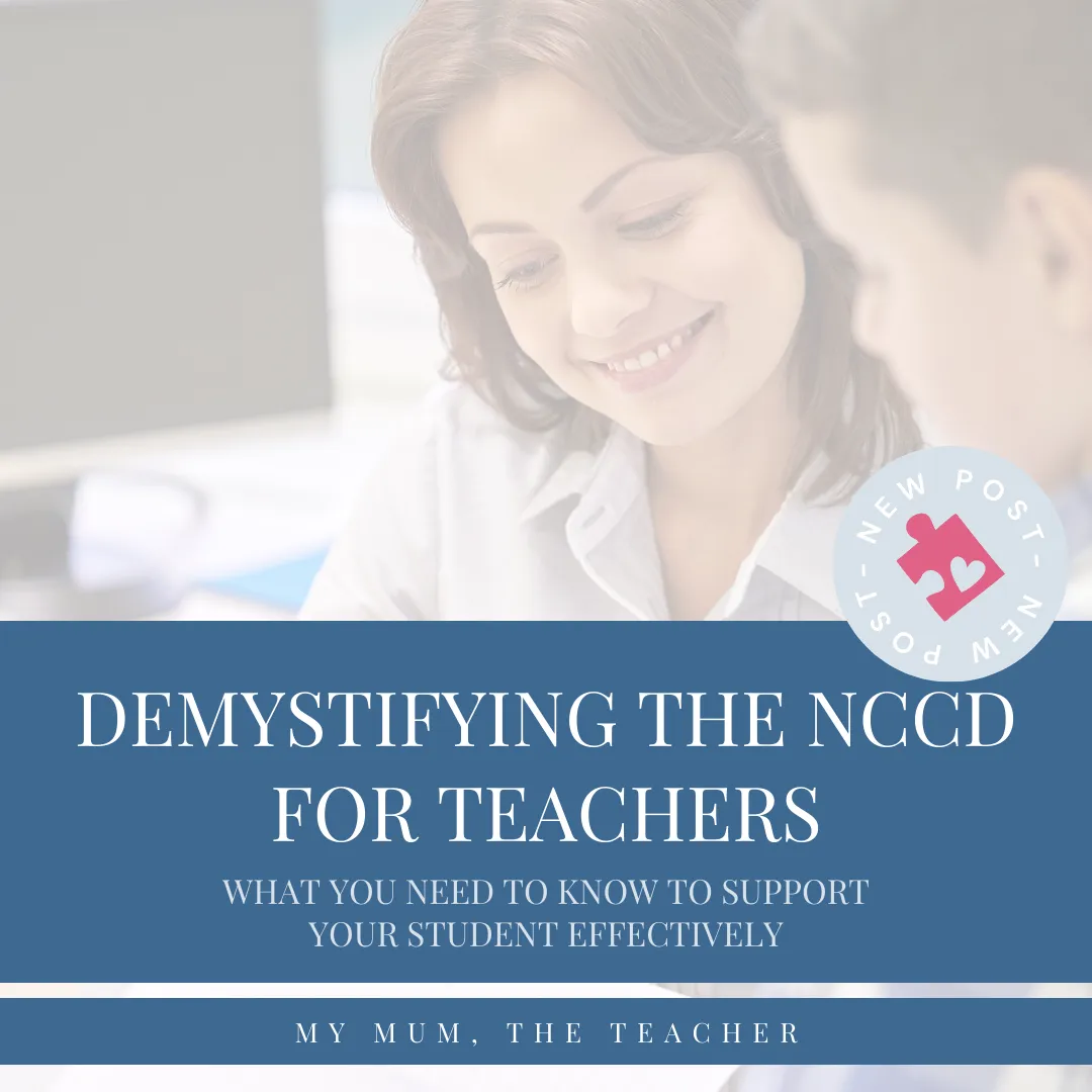Teacher smiling working next to a students, with text overlay reading “Demystifying the NCCD for Teachers: What you need to know to support your student effectively". My Mum, The Teacher – New Post.