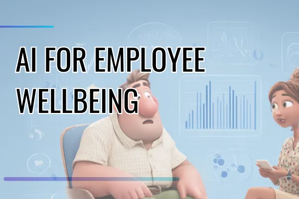 The Four AI Priorities Every HR Leader Should Focus on for Employee Wellbeing