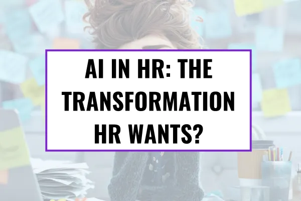 AI in HR: The transformation HR has wanted for decades but at what cost?