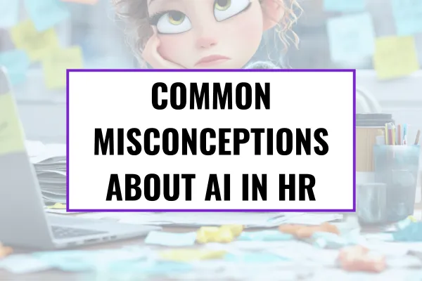 10 common misconceptions about using AI in HR