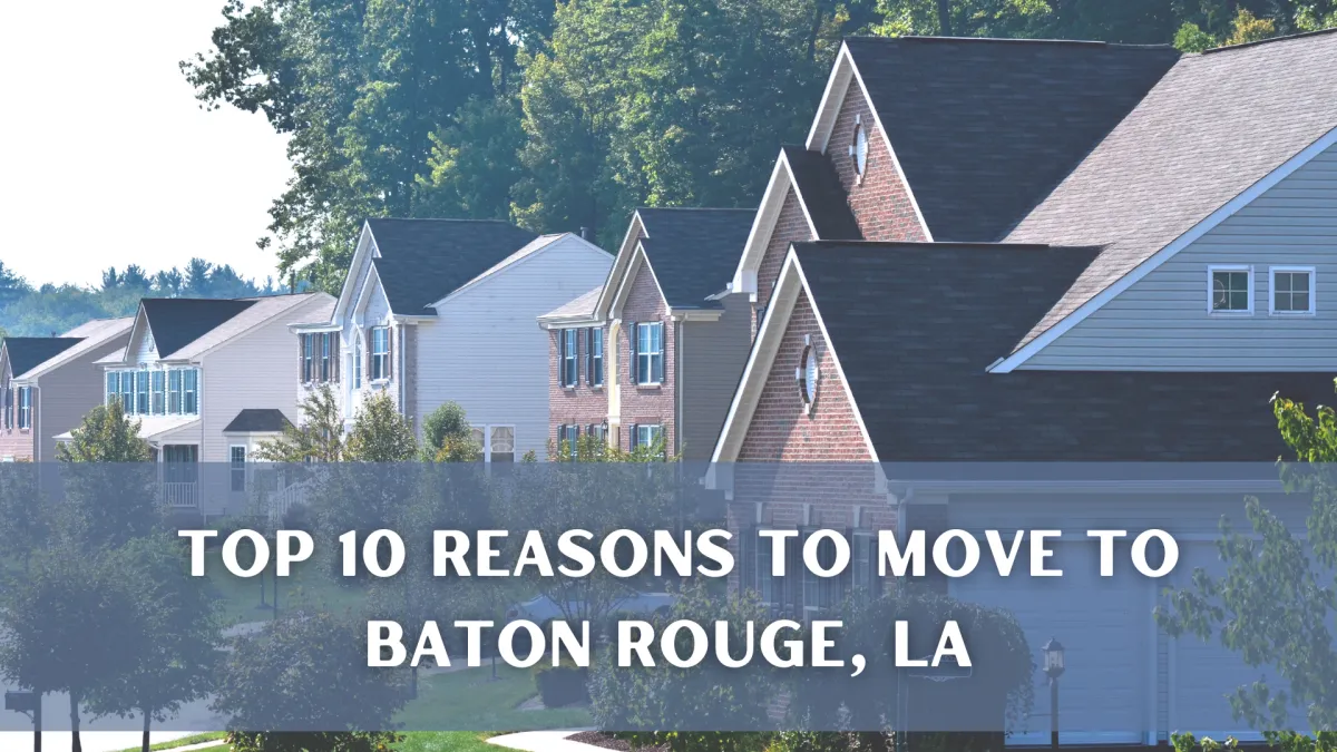 Top 10 Reasons To Move To Baton Rouge, LA