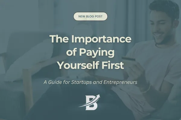 The Importance of Paying Yourself First: A Guide for Startups and Entrepreneurs