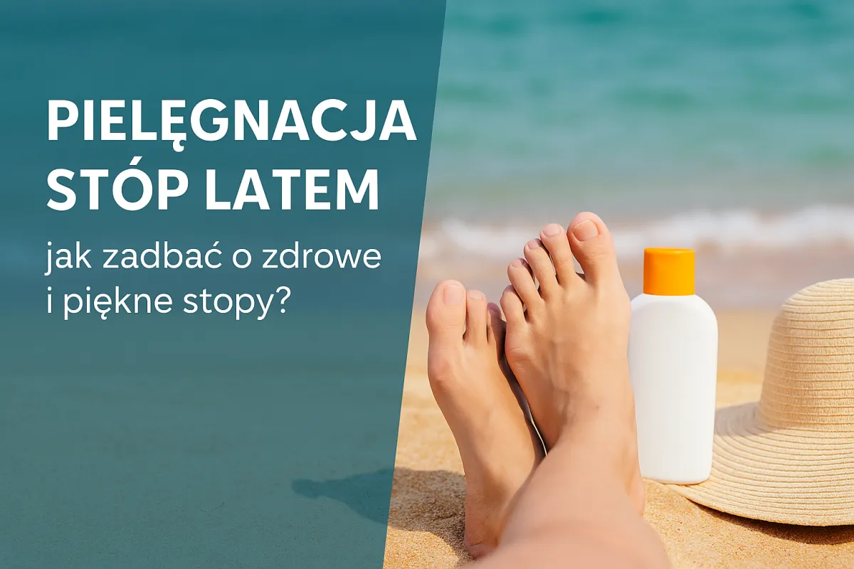 Pielęgnacja stóp latem – zdrowe i piękne stopy | Podolog Płock