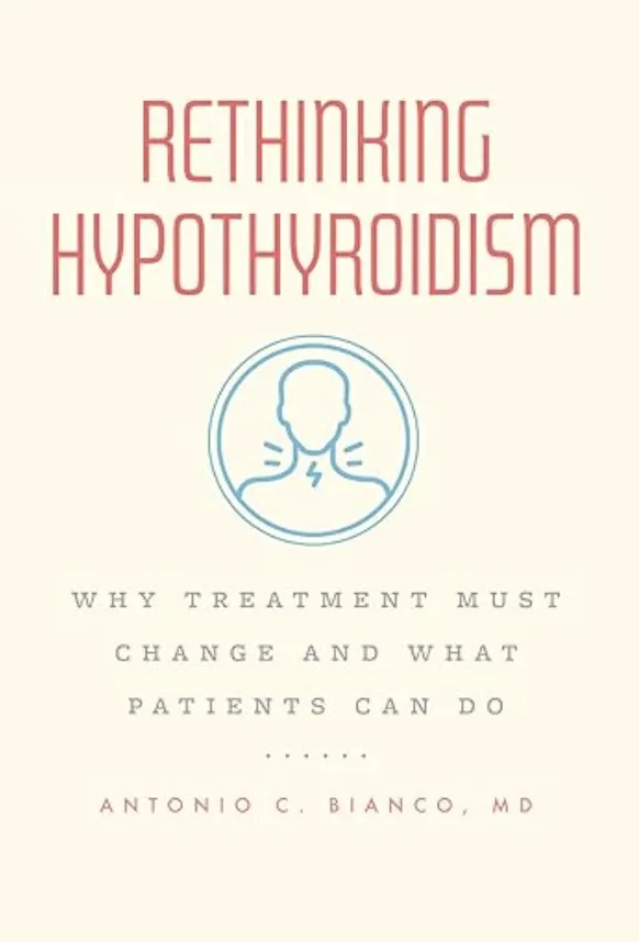Book Review: Rethinking Hypothyroidism by Antonio Bianco MD