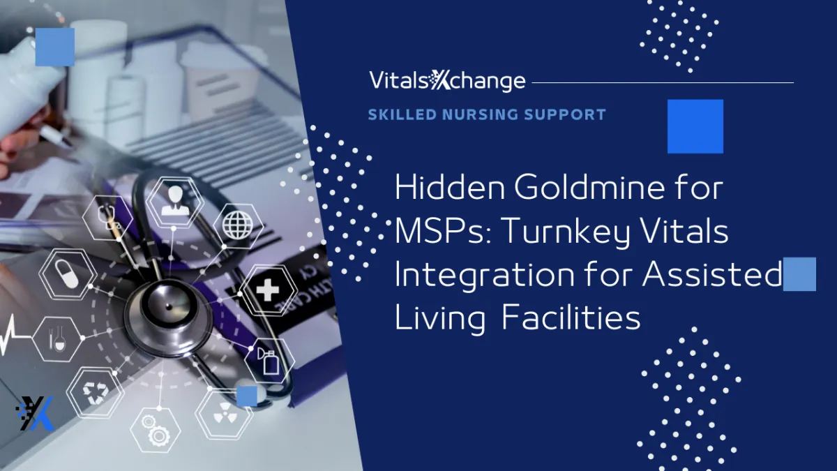 Hidden Goldmine for MSPs: Turnkey Vitals Integration for Assisted Living Facilities