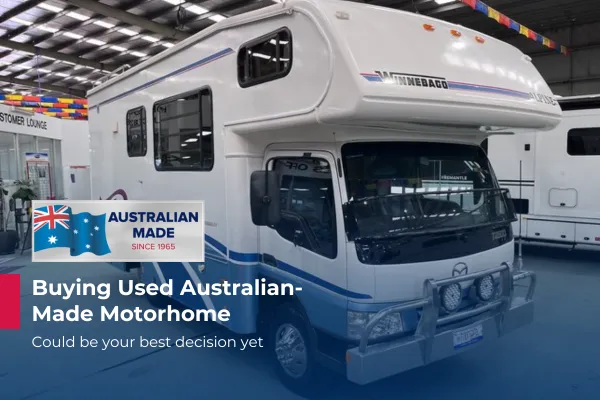 Why Buying a Used Australian-Made Motorhome Could Be Your Best Decision Yet