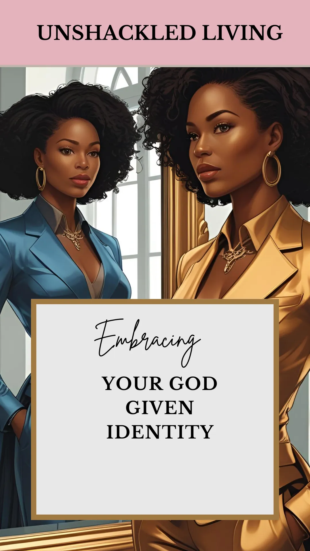 Embracing Your God-Given Identity: Stepping Into the Woman You Were Meant to Be