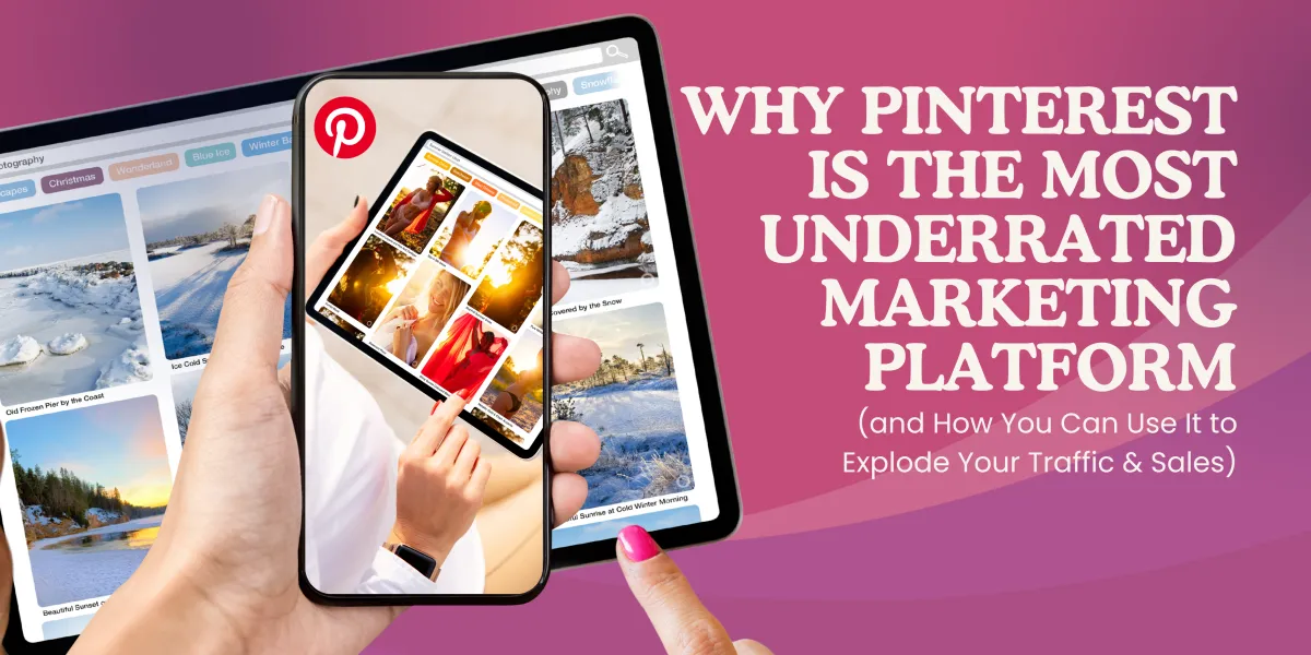 The Hidden Goldmine: Why Pinterest is the Most Underrated Marketing Platform (and How You Can Use It to Explode Your Traffic & Sales)