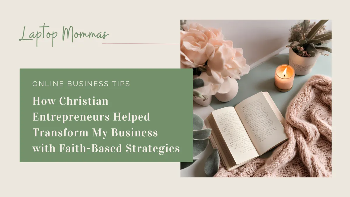 How Christian Entrepreneurs Helped Transform My Business with Faith-Based Strategies