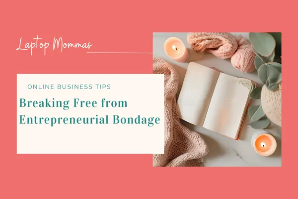 The Ultimate Guide to Business Freedom: Breaking Free from Entrepreneurial Bondage