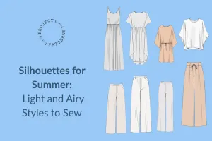 Silhouettes for Summer: Light and Airy Styles to Sew