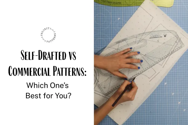 Self-Drafted vs Commercial Patterns: Which One’s Best for You?