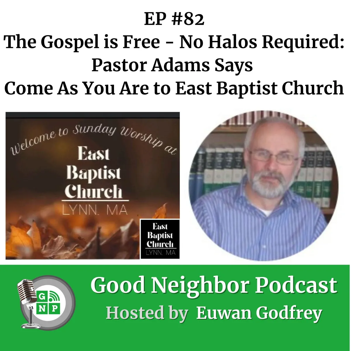 EP #82 The Gospel is Free - No Halos Required: Pastor Adams Says Come As You Are to East Baptist Church