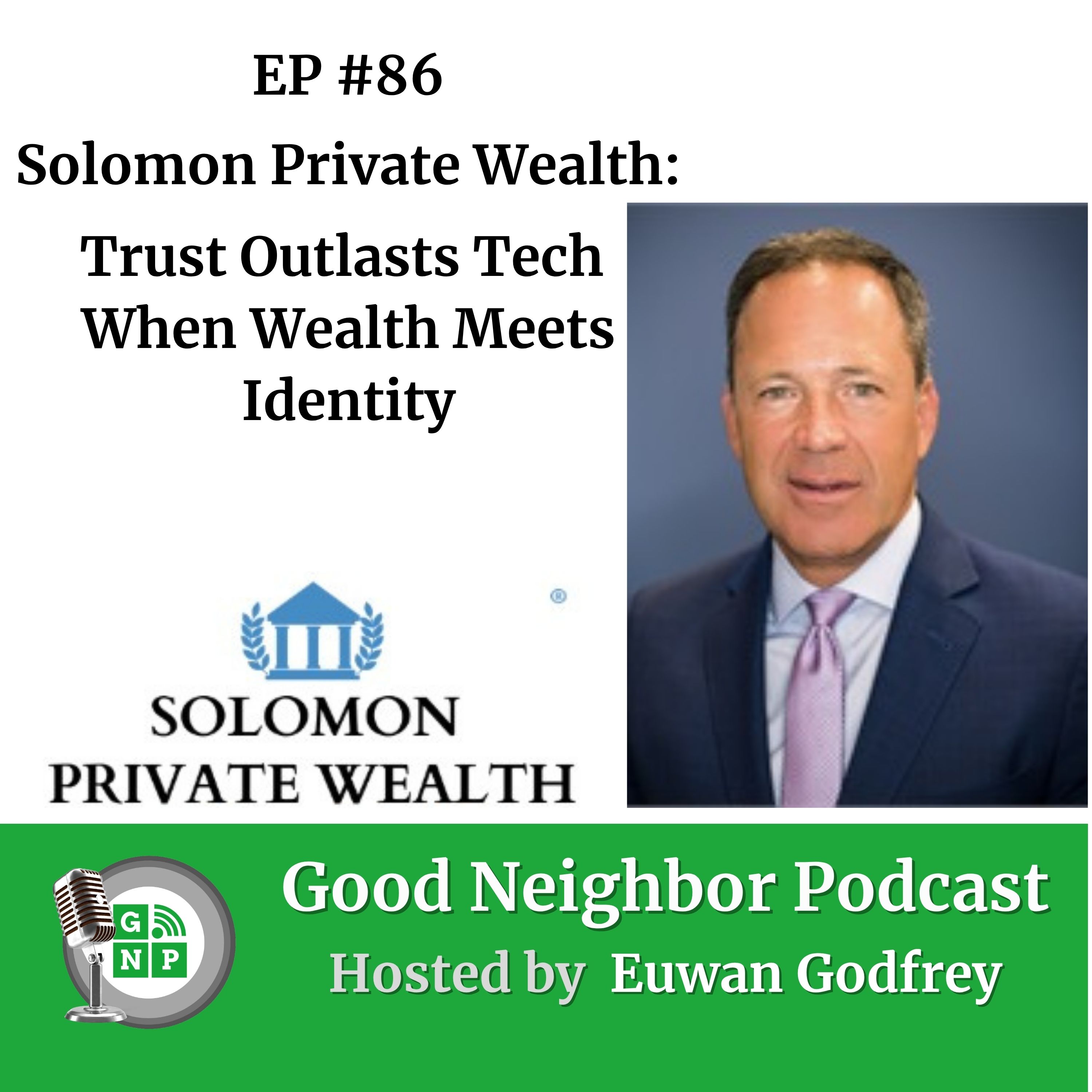 EP #86 - Solomon Private Wealth: Trust Outlasts Tech When Wealth Meets Identity