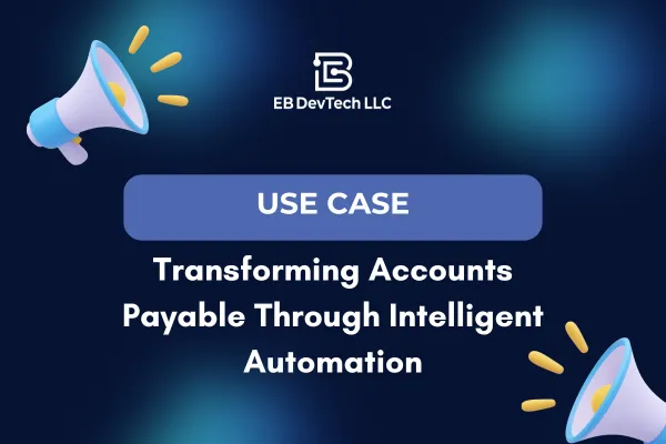 USE CASE Infographic: Transforming Accounts Payable Through Intelligent Automation