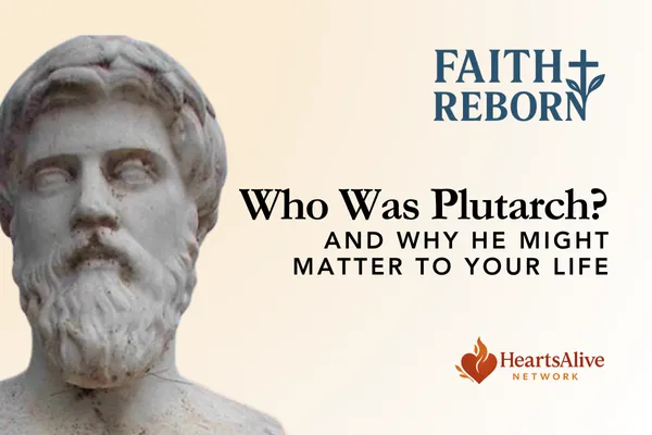 Who Was Plutarch-And Why It Might Matter To Your Life