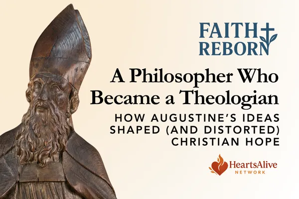 When a Trained Philosopher Became a Theologian: How Augustine’s Ideas Shaped—and Distorted—Christian Hope