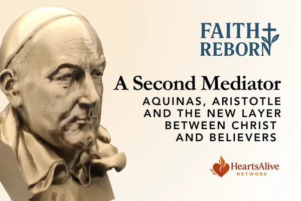 A Second Mediator: Aquinas, Aristotle and the New Layer Between Christ and Believers

