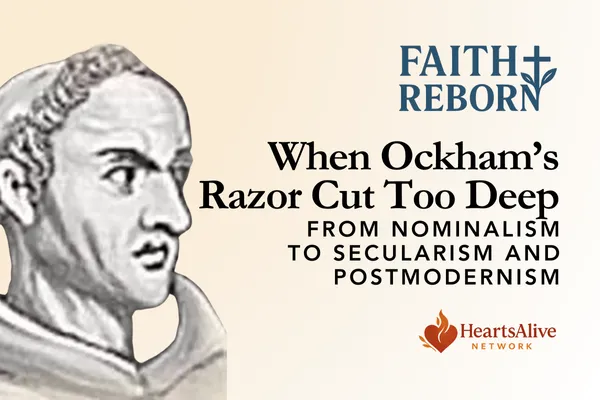 When Ockham’s Razor Cut Too Deep: From Nominalism to Postmodernism

