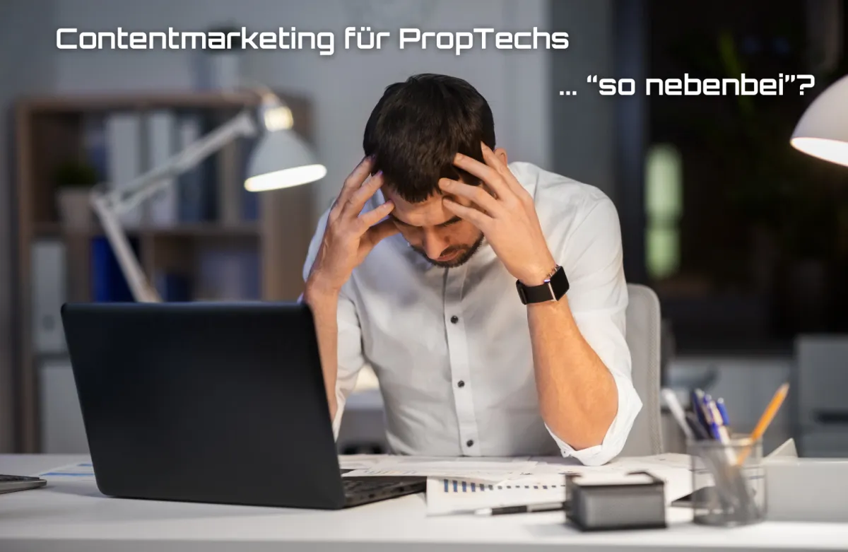 Wieso 99 % der PropTechs im Contentmarketing scheitern – und wie du es besser machst