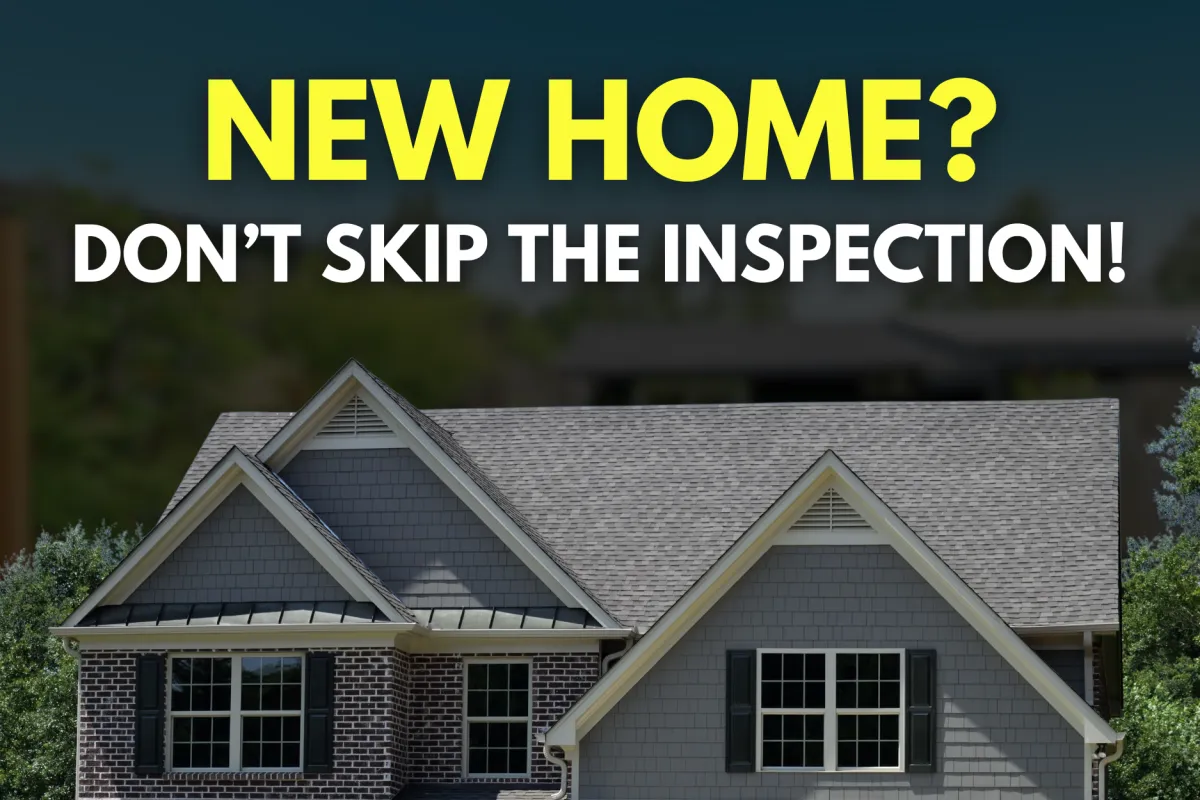 New Home? Don’t Skip the Inspection!