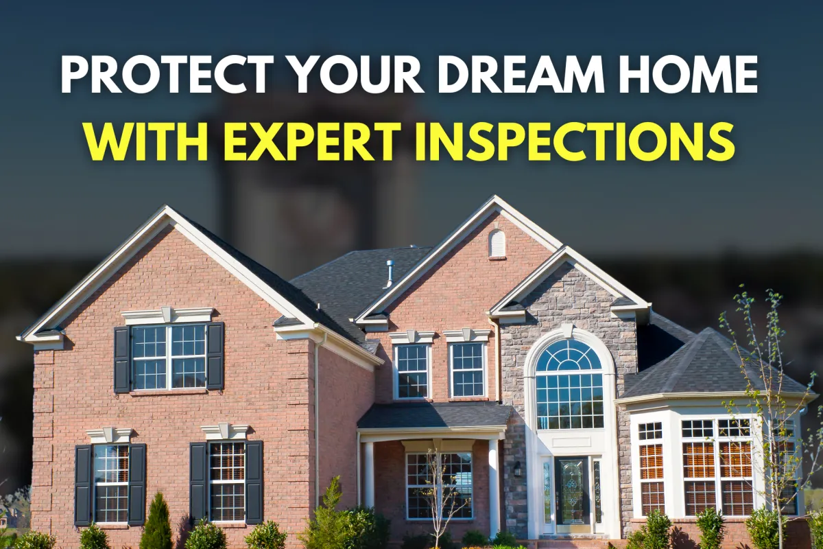 Protect Your Dream Home with Expert Inspections