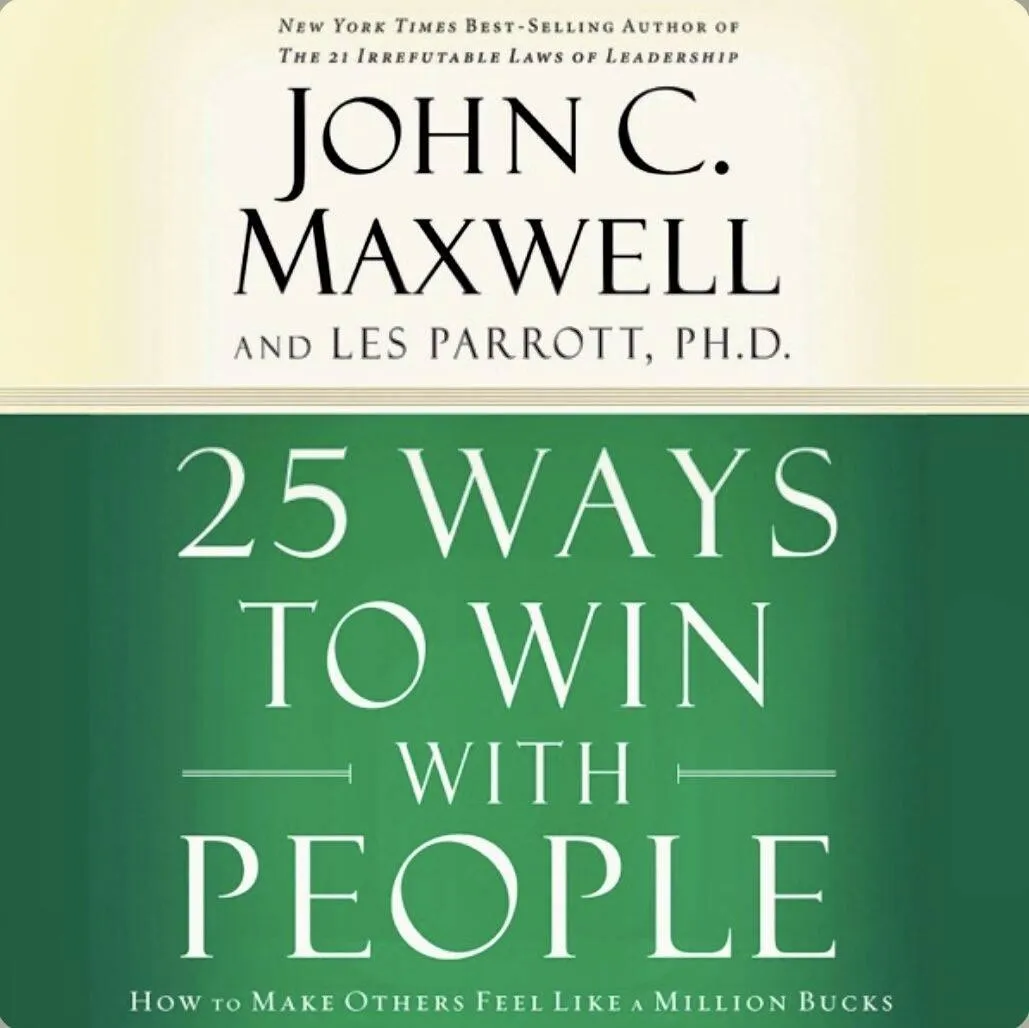 25 Ways to Win With People by John Maxwell and Leslie Parrott