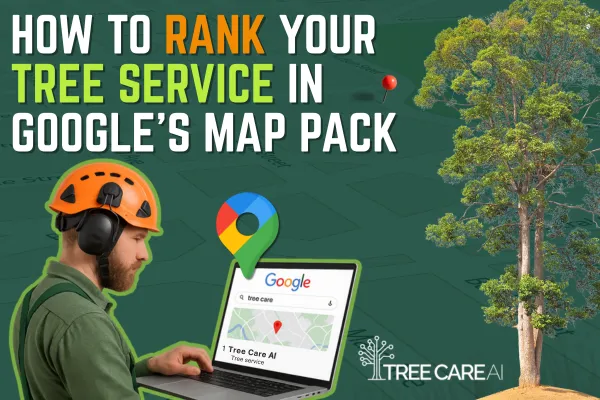 How to Rank Your Tree Service in Googles Map Pack