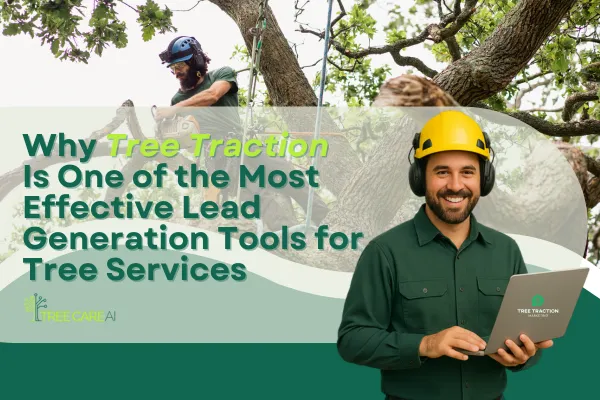 Why Tree Traction Is One of the Most Effective Lead Generation Tools for Tree Services
