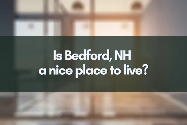 Is Bedford, NH a nice place to live?