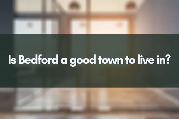 Is Bedford a good town to live in?