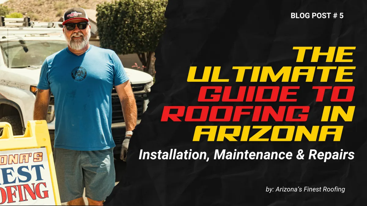 The Ultimate Guide to Roofing in Arizona | Installation, Maintenance & Repairs
